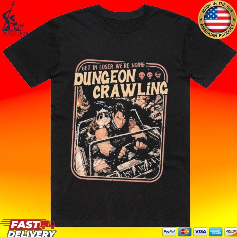 Get In Loser We’re Going Dungeon Crawling T-shirt