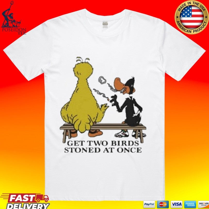 Get Two Birds Stoned At Once T-shirt