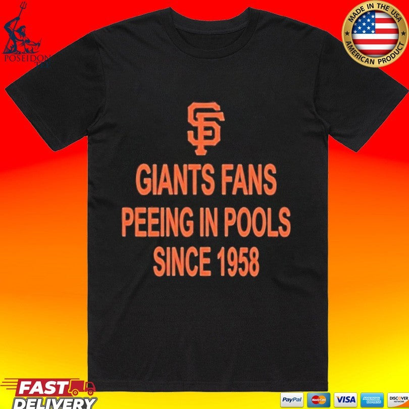 Giants Fans Peeing in Pools Since 1958 T-shirt