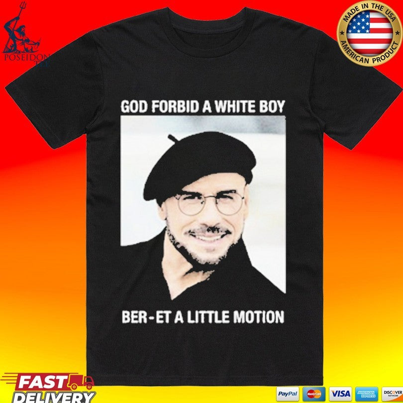 God Forbid A White Boy Beret A Little Motion T-shirt