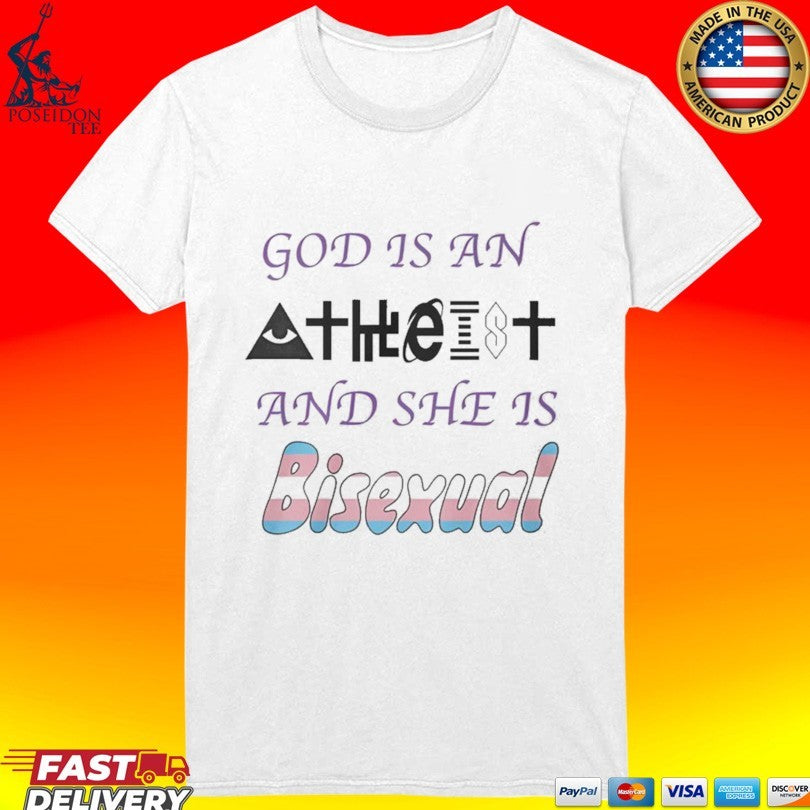 God Is An Atheist And She Is Bisexual T-shirt
