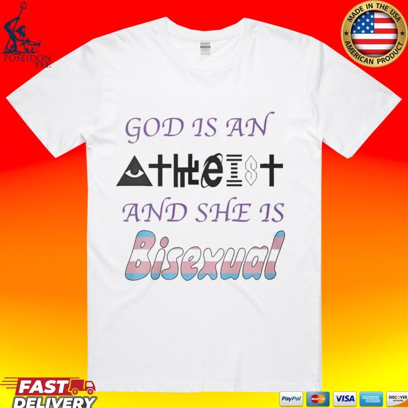God Is An Atheist And She Is Bisexual T-shirt