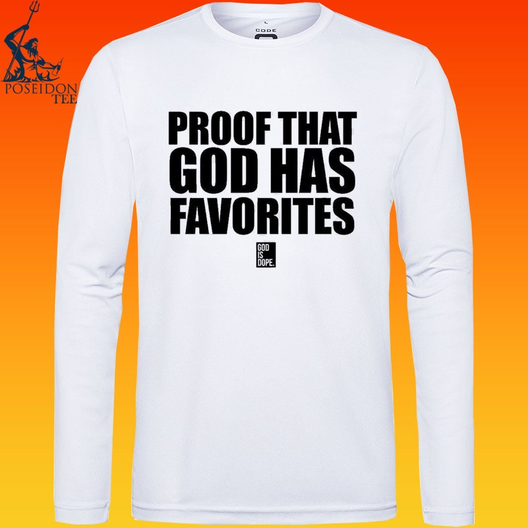 God Is Dope Proof That God Has Favorites T-shirt