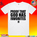 God Is Dope Proof That God Has Favorites T-shirt