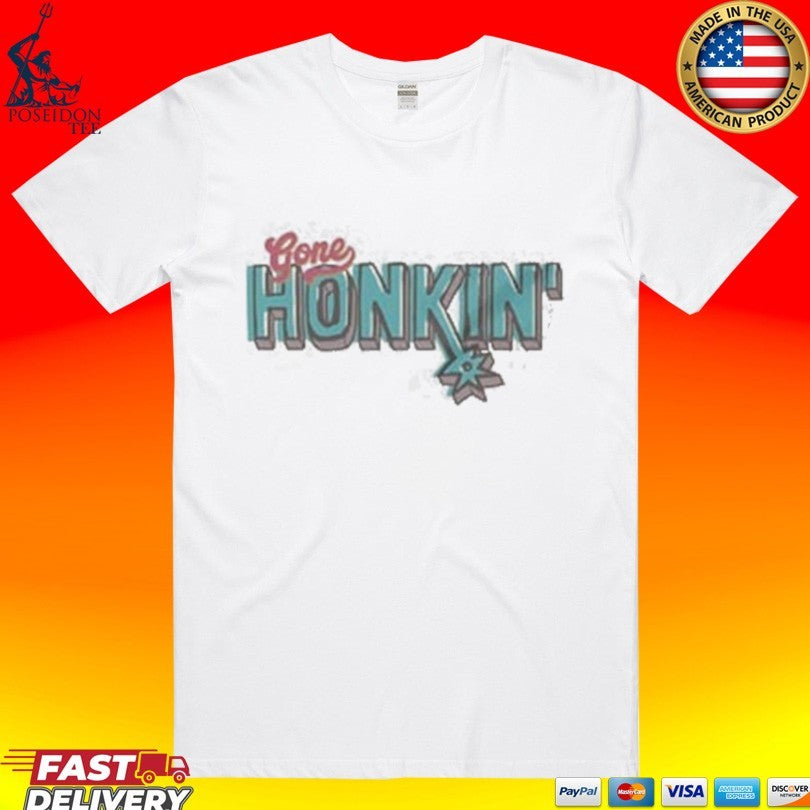 Gone Honkin San Antonio Spurs T-shirt