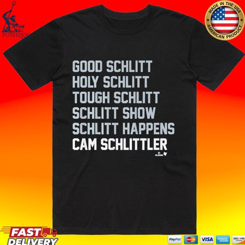 Good Schlitt Holy Schlitt Tough Schlitt Schlitt Show Schlitt Happens Cam Schlittler Schlitt List T-shirt