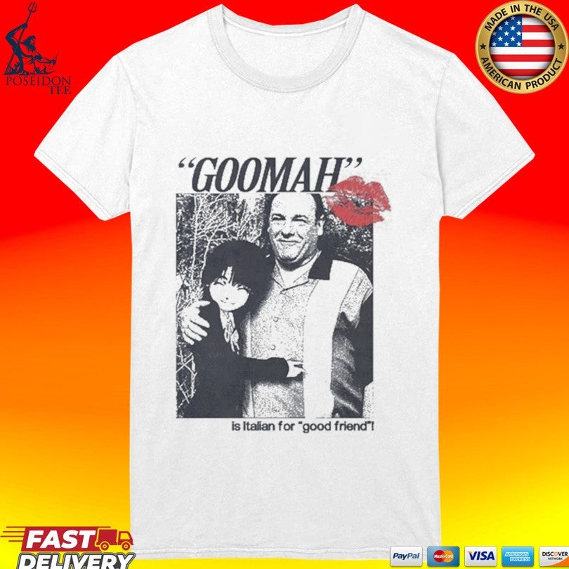Goomah Is Italian For Good Friend T-shirt