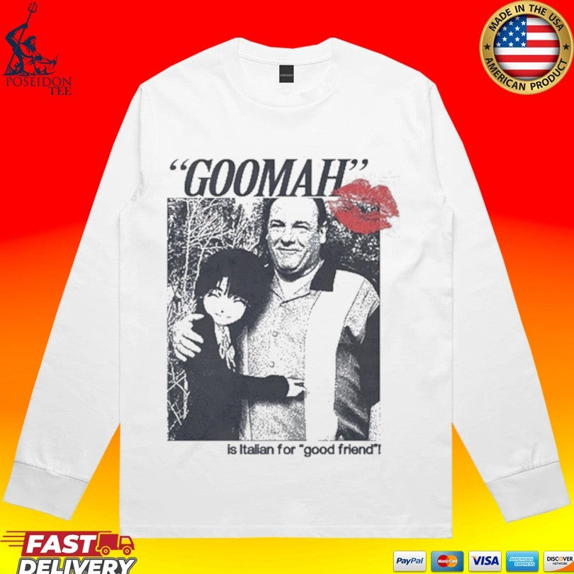 Goomah Is Italian For Good Friend T-shirt