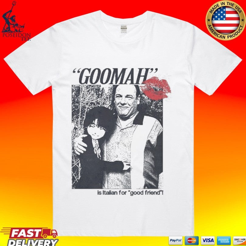 Goomah Is Italian For Good Friend T-shirt