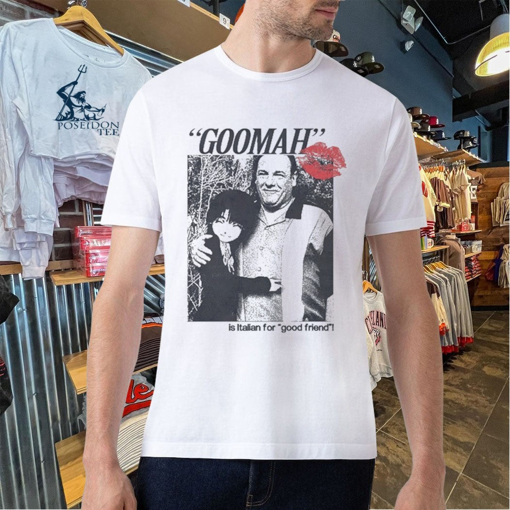 Goomah Is Italian For Good Friend T-shirt