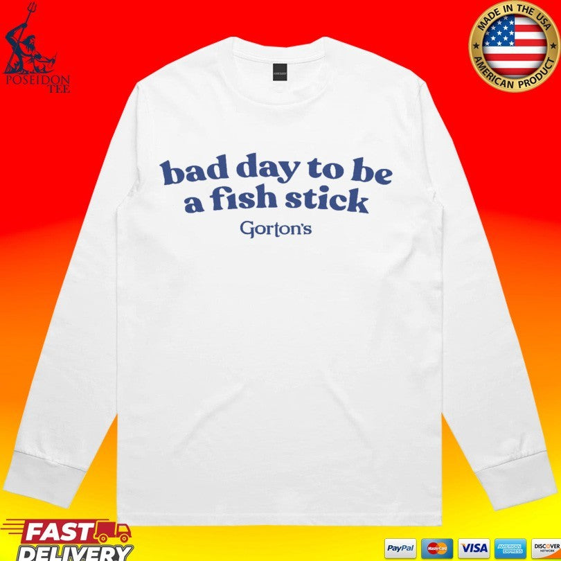 Gorton’s Bad Day To Be A Fish Stick T-shirt