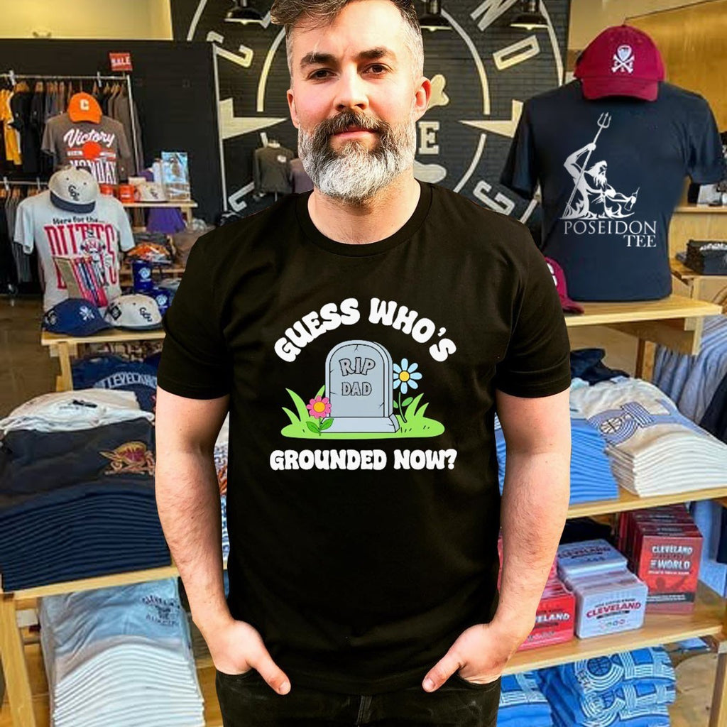 Guess Who’s Grounded Now Dad Rip Tombstone T-shirt