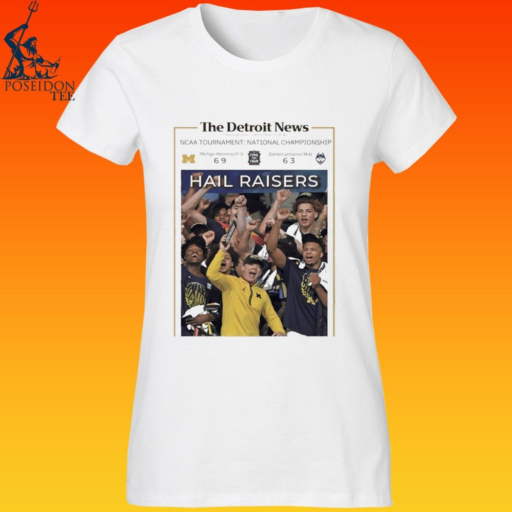 Hail Raisers The Detroit News Michigan Wolverines Basketball Ncaa Champions Celebration Framed T-shirt