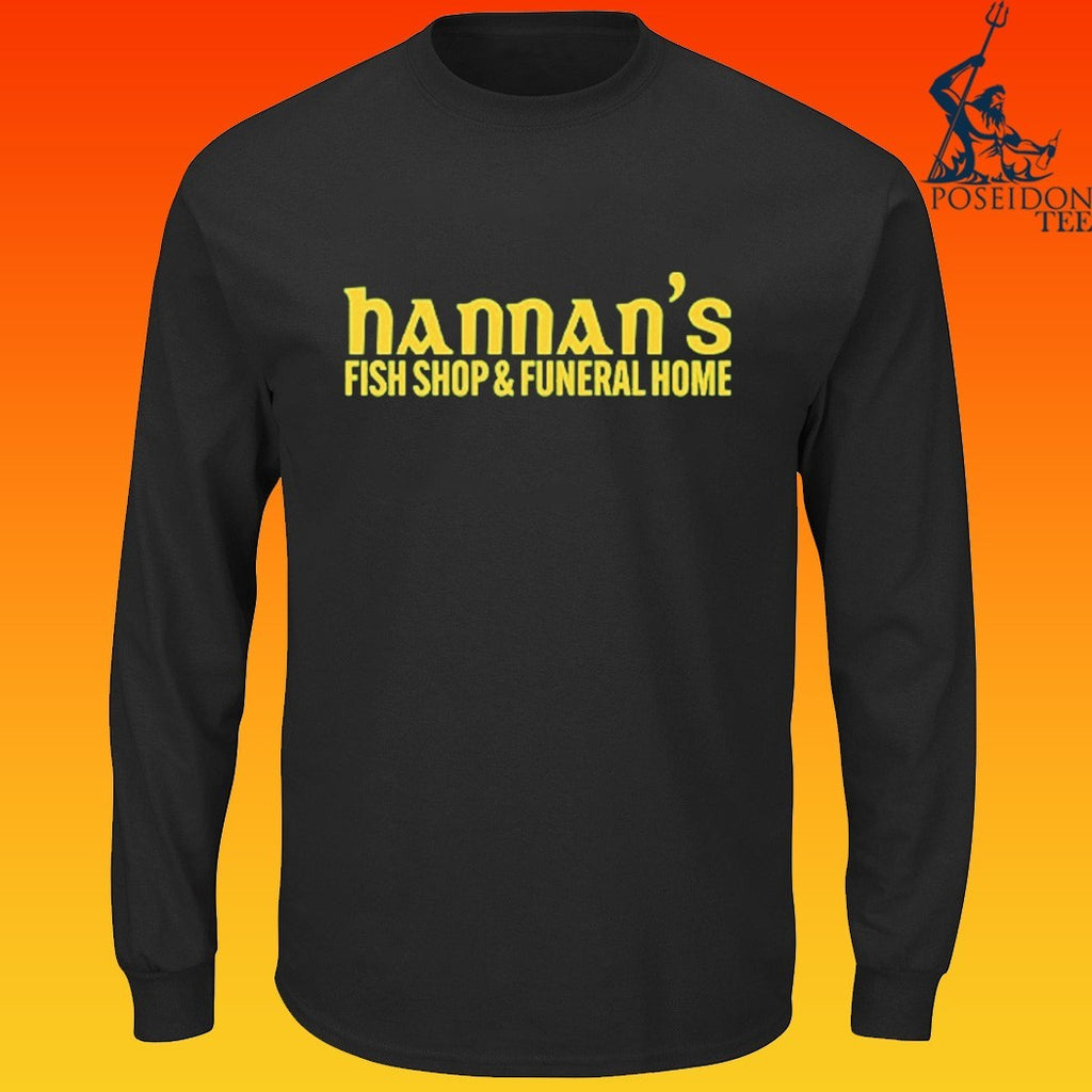 Hannan’s Fish Shop & Funeral Home T-shirt
