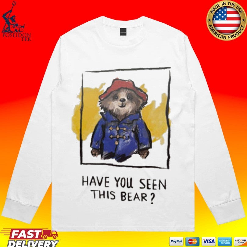 Have You Seen This Bear T-shirt