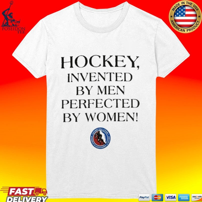 Hockey Invented By Men Perfected By Women T-shirt