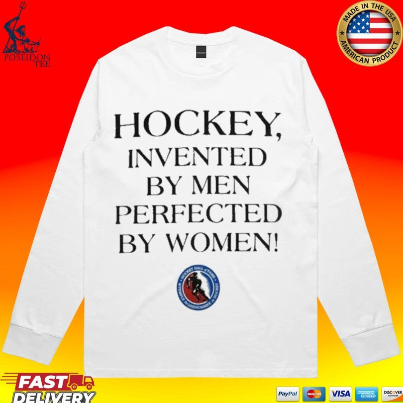 Hockey Invented By Men Perfected By Women T-shirt
