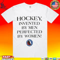 Hockey Invented By Men Perfected By Women T-shirt