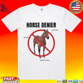 Horse Denier Impossible Def Fake Refuse To Believe T-shirt