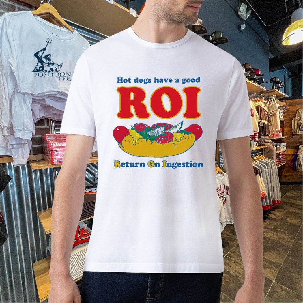 Dogs Have A Good Roi Return On Ingestion T-shirt
