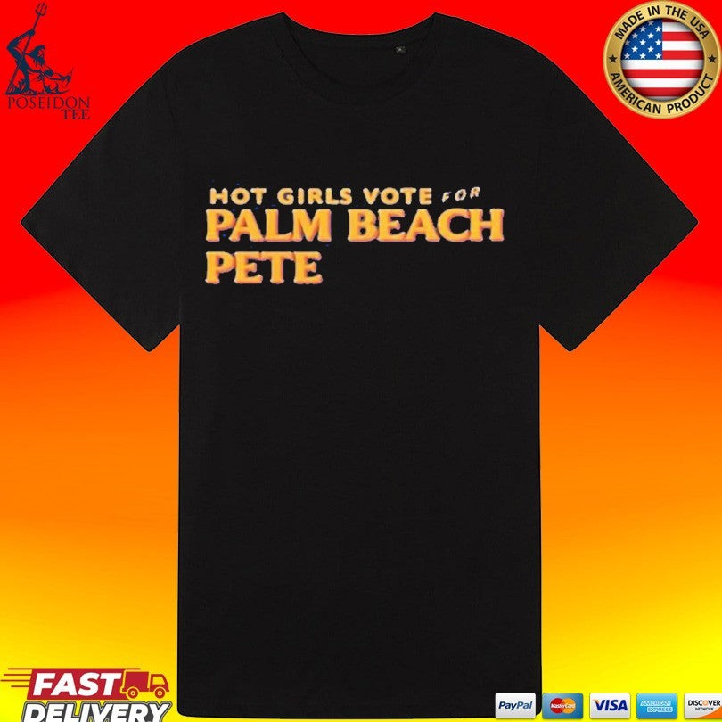 Girls Vote For Palm Beach Pete T-shirt