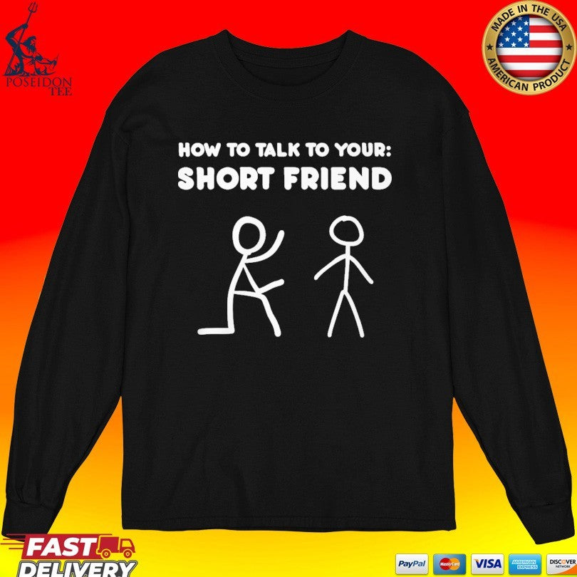 How to Talk to Your Short Friend T-shirt