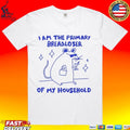 I Am The Primary Breadloser Of My Household T-shirt