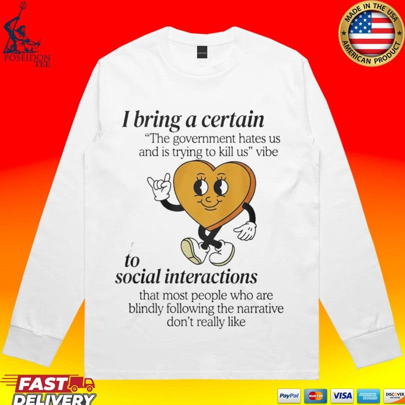 I Bring A Certain To Social Interactions T-shirt