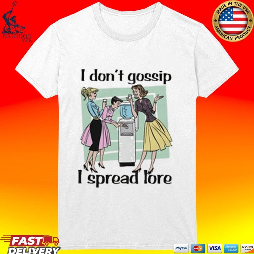 I Don’t Gossip I Spread Lore T-shirt