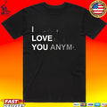I Don’t Love You Anymore T-shirt