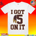 I Got 5 On It Football T-shirt