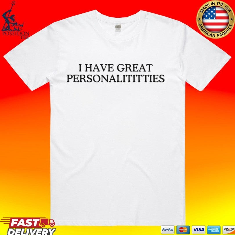 I Have Great Personalititties T-shirt