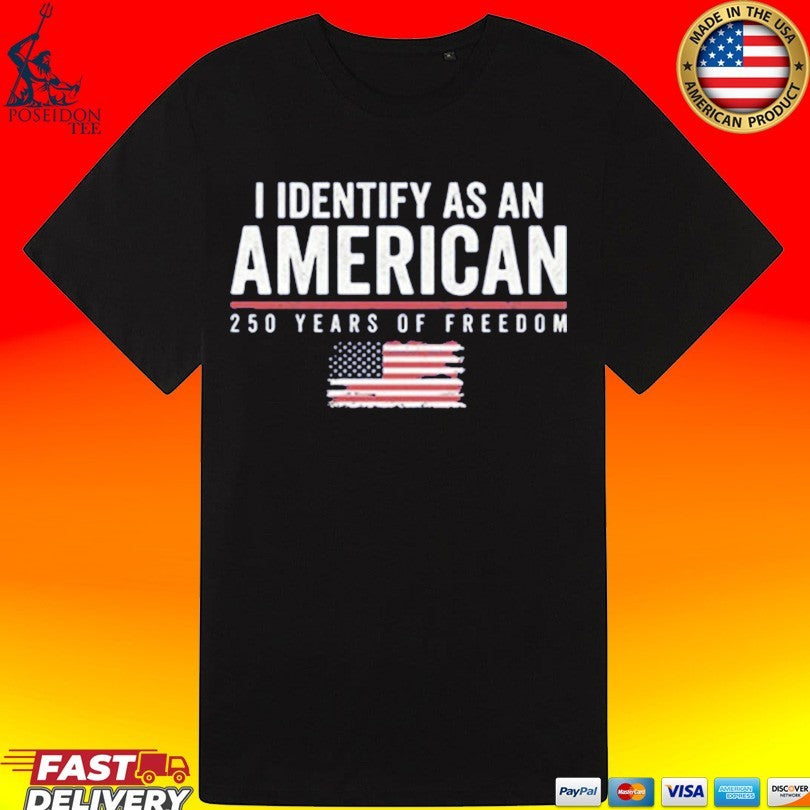 I Identify As An American 1250 Years Of Freedom T-shirt