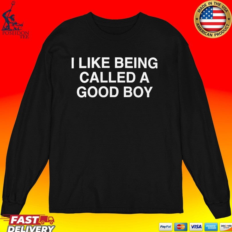 I Like Being Called A Good Boy T-shirt