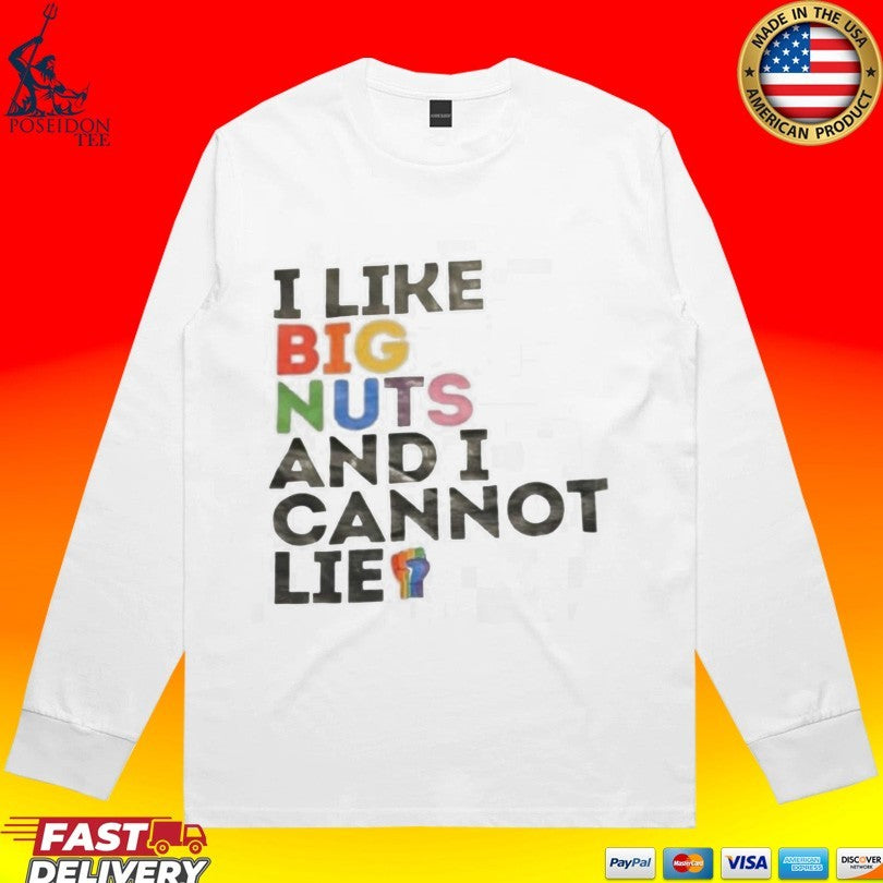 I Like Big Nuts And I Cannot Lie T-shirt