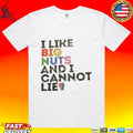 I Like Big Nuts And I Cannot Lie T-shirt