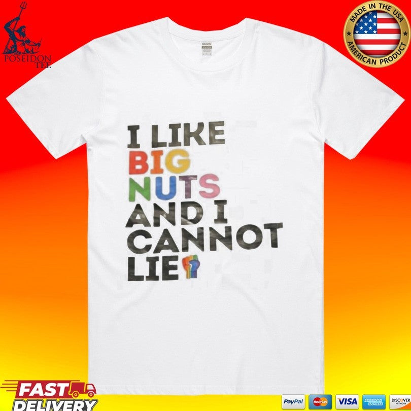 I Like Big Nuts And I Cannot Lie T-shirt