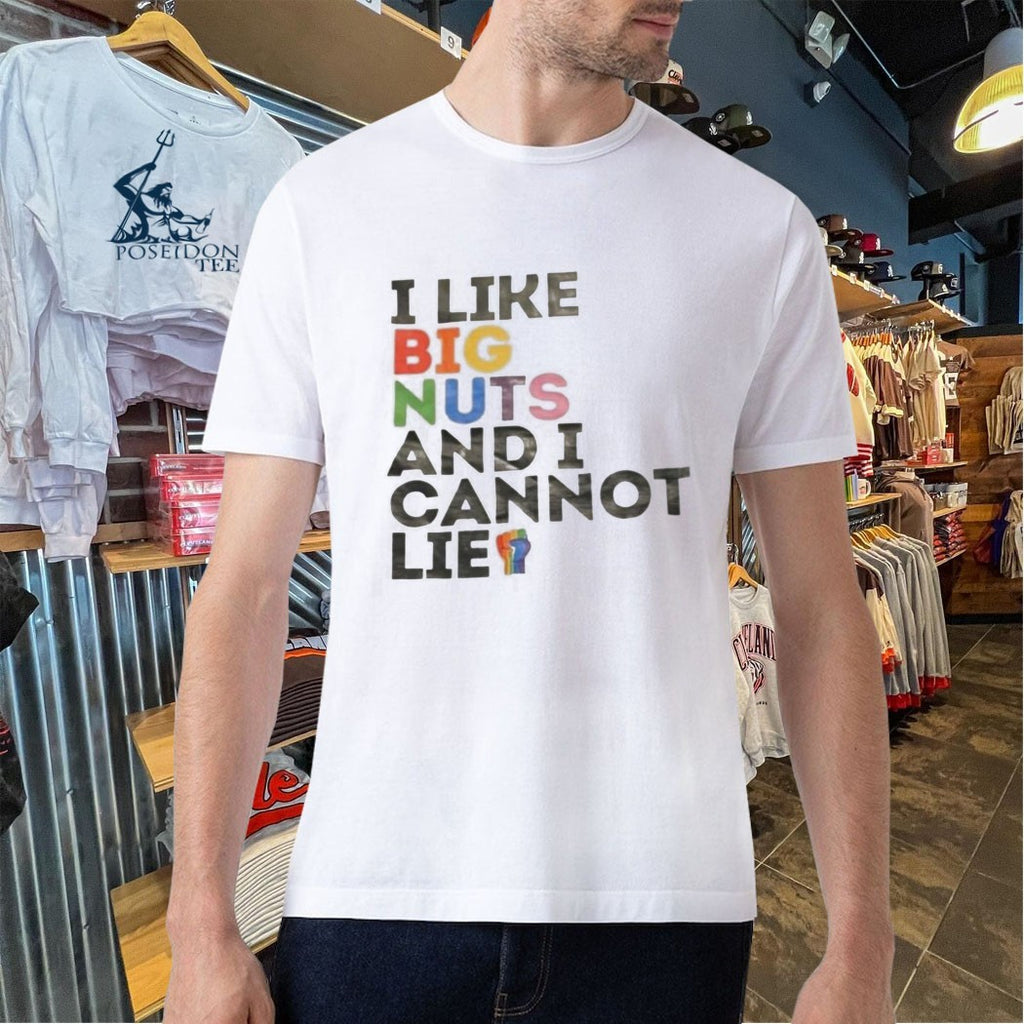 I Like Big Nuts And I Cannot Lie T-shirt