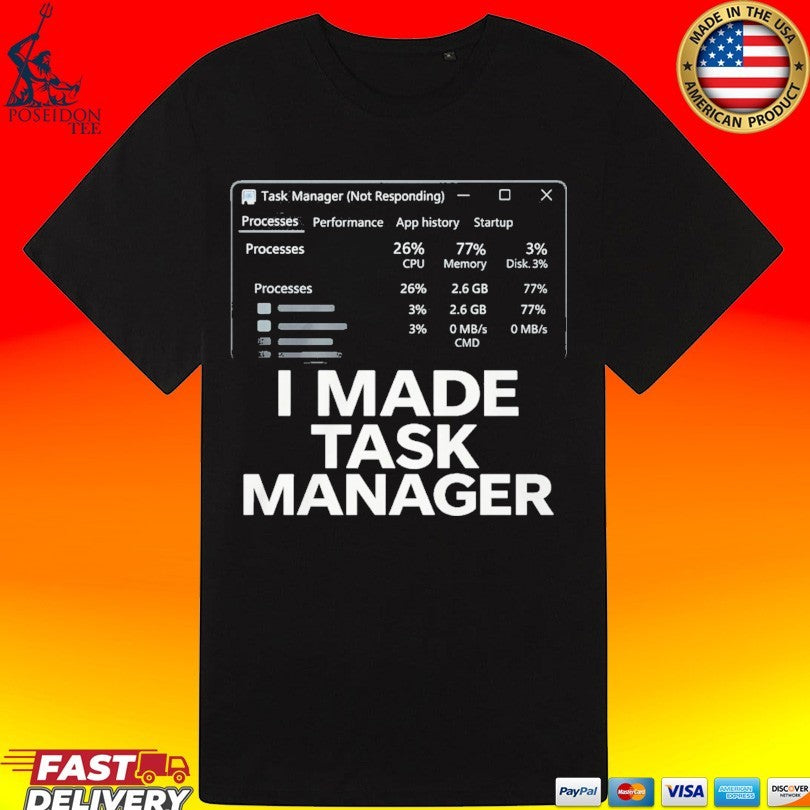 I Made Task Manager T-shirt