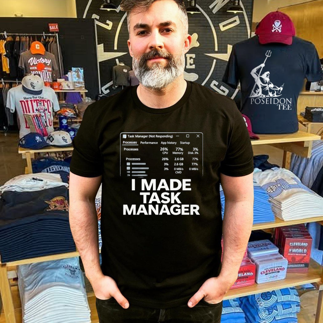 I Made Task Manager T-shirt