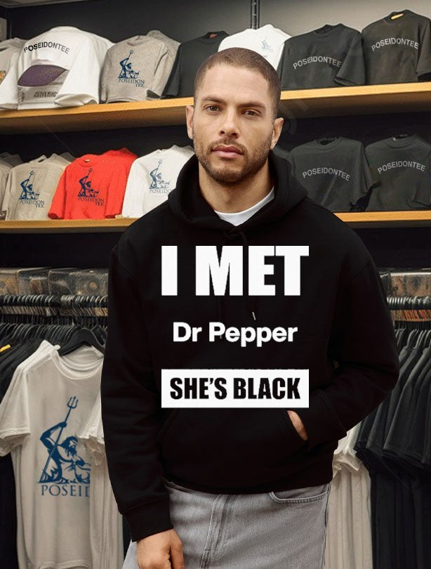 I Met Dr Pepper She’s Black T-shirt