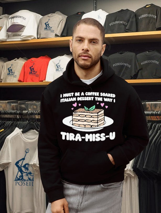 I Must Be A Coffee Soaked Italian Dessert The Way I Tira-miss-u T-shirt