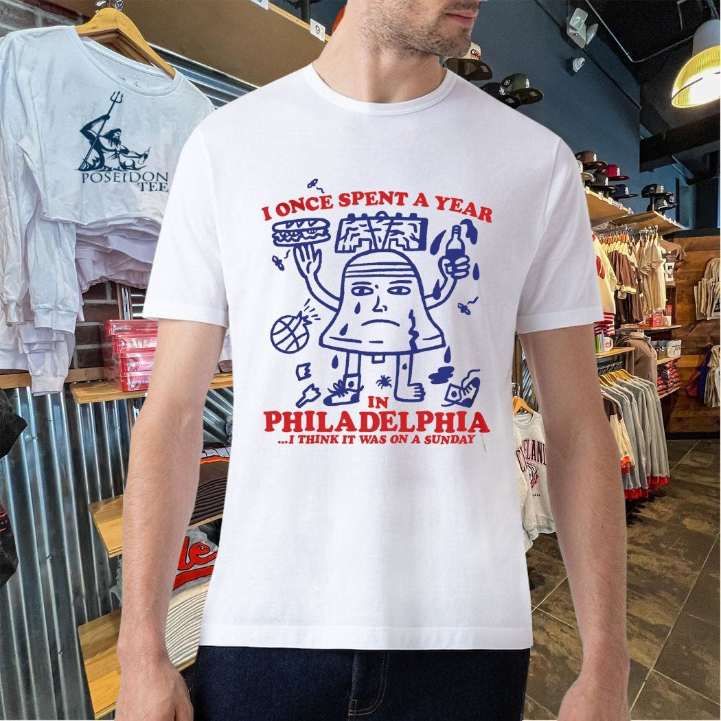 I Once Spent A Year In Philadelphia Phillies I Think It Was On A Sunday T-shirt