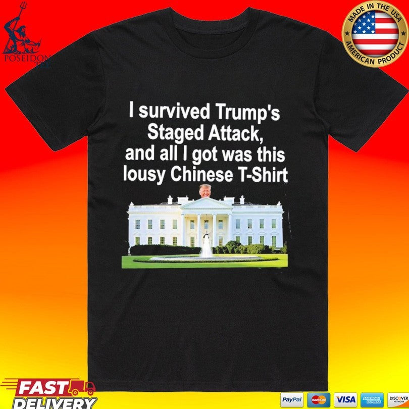 I Survived Trump’s Staged Attack, And All I Got Was This Lousy Chinese T-shirt