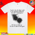 I Used To Fear The Black Mold In My Apartment, But Now I Understand It T-shirt