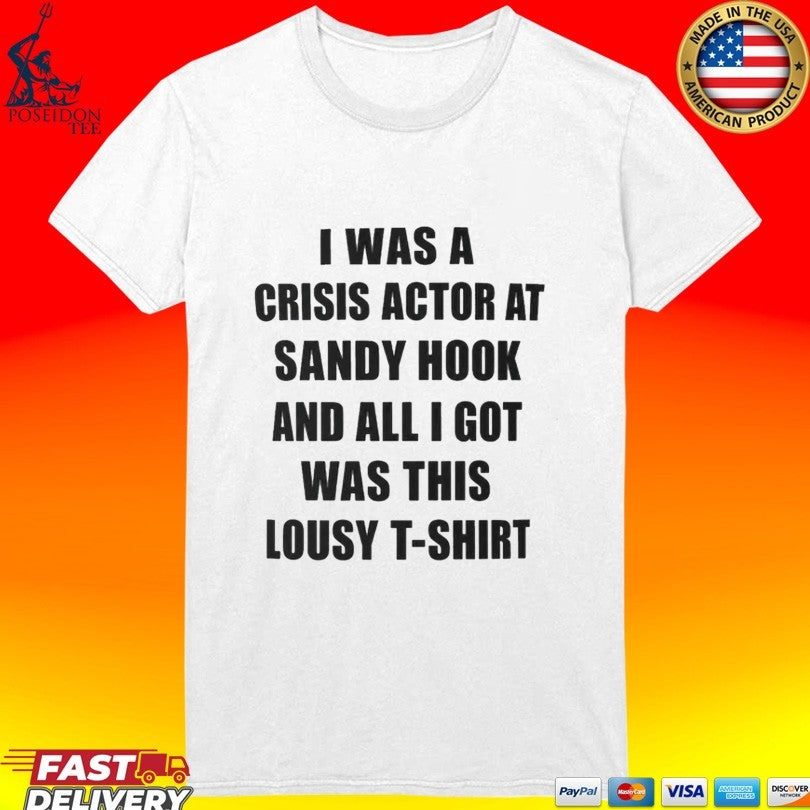 I Was A Crisis Actor At Sandy Hook And All I Got Was This Lousy T-shirt