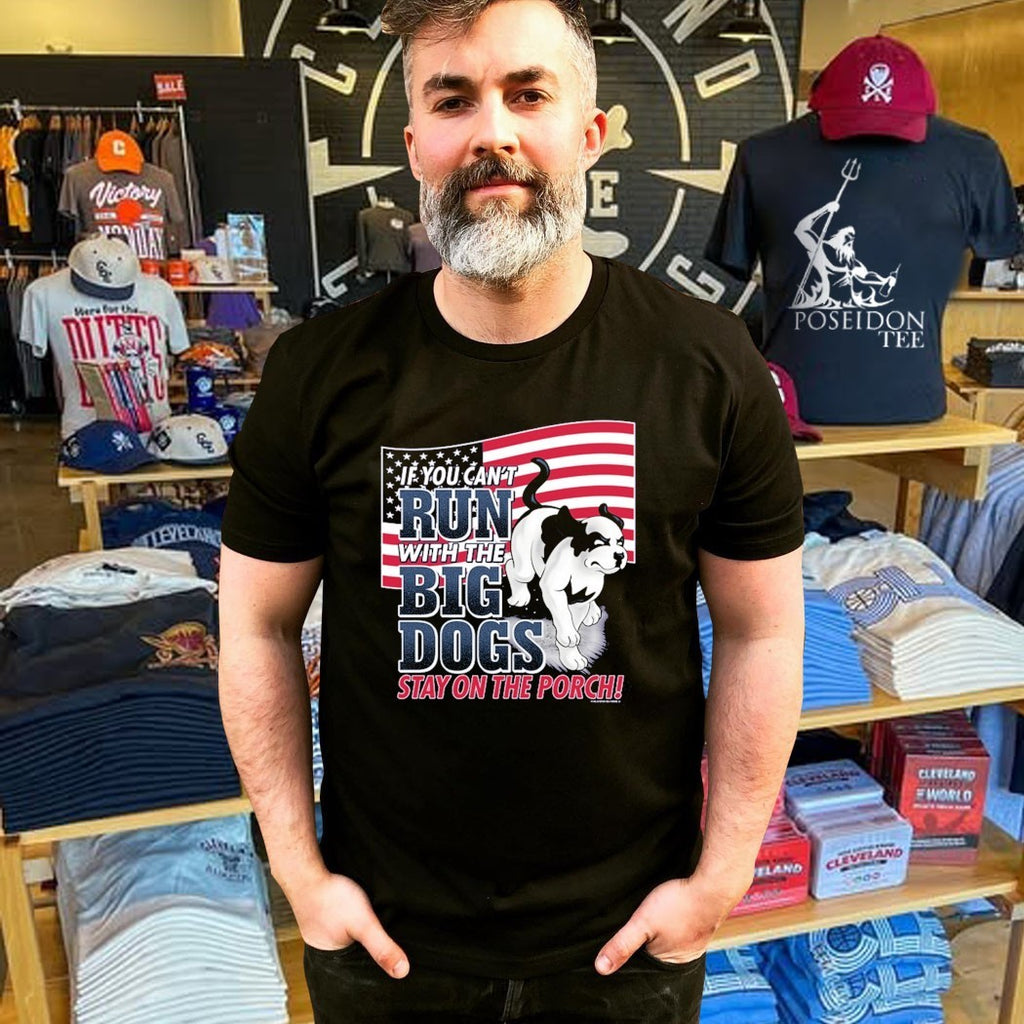 If You Can Not Run With The Big Dogs Stay On The Porch Patriotic T-shirt