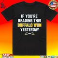 If You’re Reading This Buffalo Won Yesterday 2026 T-shirt