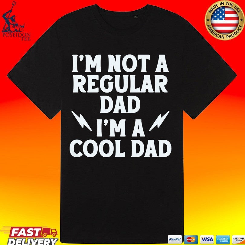 I’m Not A Regular Dad I’m A Cool Dad T-shirt