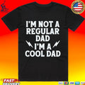 I’m Not A Regular Dad I’m A Cool Dad T-shirt